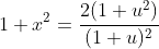 1+x^2=\frac{2(1+u^2)}{(1+u)^2}