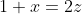 1+x=2z