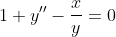 1+y''-\frac{x}{y}=0