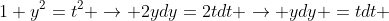 1+y^2=t^2 \to 2ydy=2tdt \to ydy =tdt 