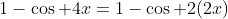 1-\cos 4x=1-\cos 2(2x)