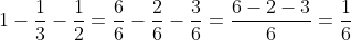 1-\frac{1}{3}-\frac{1}{2}=\frac{6}{6}-\frac{2}{6}-\frac{3}{6}=\frac{6-2-3}{6}=\frac{1}{6}