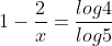 1-\frac{2}{x}=\frac{log4}{log5}