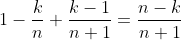 1-\frac{k}{n}+\frac{k-1}{n+1}=\frac{n-k}{n+1}