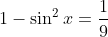 1-\sin^2x=\frac{1}{9}