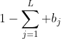 1-\sum_{j=1}^L b_j