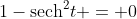 1-\text{sech}^2t = 0