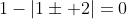1-|1\pm 2|=0