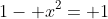 1- x^2= 1