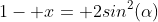1- x= 2sin^2(\alpha)