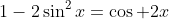 1-2\sin^2x=\cos 2x