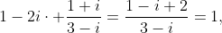 1-2i\cdot \frac{1+i}{3-i}=\frac{1-i+2}{3-i}=1,