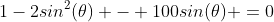 1-2sin^2(\theta) - 100sin(\theta) =0