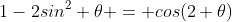 1-2sin^2 \theta = cos(2 \theta)