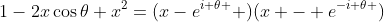 1-2x\cos{\theta}+x^{2}=(x-e^{i \theta } )(x - e^{-i \theta })