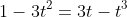 1-3t^2=3t-t^3