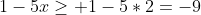 1-5x\geq 1-5*2=-9