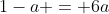 1-a = 6a