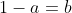 1-a=b