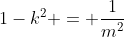 1-k^2 = \frac{1}{m^2}