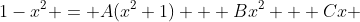 1-x^2 = A(x^2+1) + Bx^2 + Cx 