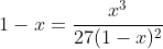 1-x=\frac{x^3}{27(1-x)^2}