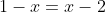 1-x=x-2