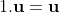 1.\bf{u}=\bf{u}