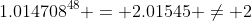 1.014708^{48} = 2.01545 \ne 2