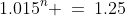 1.015^n \:=\:1.25