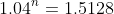 1.04^n=1.5128
