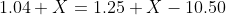 1.04 X=1.25 X-10.50