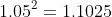 1.05^{2}=1.1025