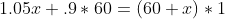 1.05x+.9*60=(60+x)*1