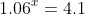 1.06^x=4.1