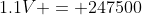 1.1V = 247500