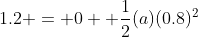 1.2 = 0 +\frac{1}{2}(a)(0.8)^2