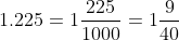 1.225=1\frac{225}{1000}=1\frac{9}{40}