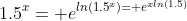 1.5^x= e^{ln(1.5^x)= e^{xln(1.5)}