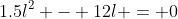 1.5l^2 - 12l = 0