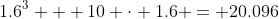 1.6^3 + 10 \cdot 1.6 = 20.096