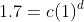 1.7=c(1)^d