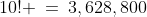 10! \:=\:3,628,800