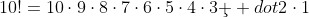 10!=10\cdot9\cdot8\cdot7\cdot6\cdot5\cdot4\cdot3\c  dot2\cdot1