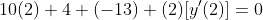 10(2)+4+(-13)+(2)[y'(2)]=0