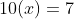 10(x)=7
