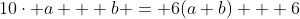 10\cdot a + b = 6(a+b) + 6
