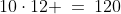 10\cdot12 \:=\:120