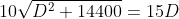 10\sqrt{D^2+14400}=15D