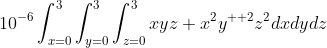 10^{-6}\int_{x=0}^3\int_{y=0}^3\int_{z=0}^3xyz+x^{2}y^{  2}z^{2}dxdydz